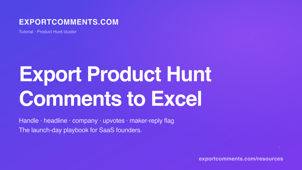 Product Hunt Comments Exporter — export commenter handle, headline, company, upvotes and maker-reply flag to Excel
